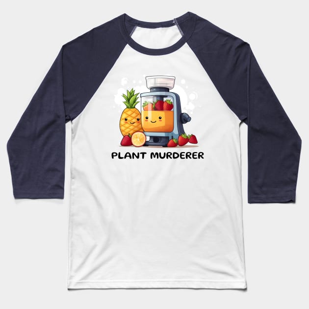 Fruit Juicer Plant Murderer Funny Health Novelty Baseball T-Shirt by DrystalDesigns